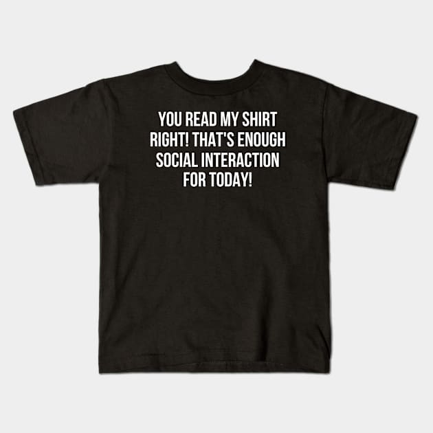 That's Enough Social Interaction For Today Kids T-Shirt by HobbyAndArt